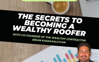 Roofing Sites in College Station, TX -Roofer Growth Hacks - S1E17 - The secrets to becoming a wealthy roofer with Brian Kaskavalciyan Blog Teaser Image