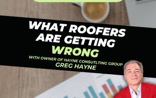 Roofer Growth Hacks - Season 1 Episode 32 - What Roofers Are Getting Wrong! with Greg Hayne