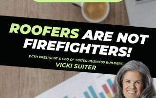 Roofer Growth Hacks - Roofers Are Not Firefighters with Vicki Suiter"