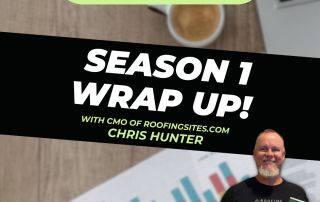 Roofer Growth Hacks - Season 1 Wrap UP with Chris Hunter"