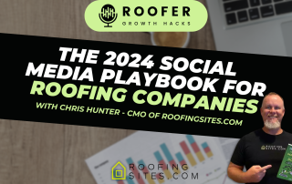 Roofer Growth Hacks - The 2024 Social Media Playbook For Roofing Companies with ChrisHunter"