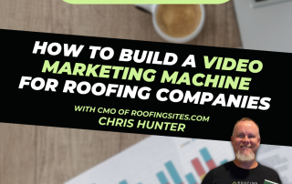Roofer Growth Hacks - How to Build a Video Marketing Machine for Roofing Companies with Chris"