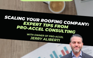 Roofing-Sites" Scaling Your Roofing Company: Expert Tips from Pro-Accel Consulting with Jerry Aliberti"