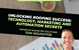 Roofing-Sites" Unlocking Roofing Success: Technology, Marketing and Automation Secrets with Tom Houghton"