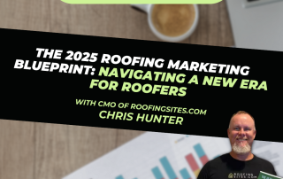 Roofing Sites in College Station, TX - Roofer Growth Hacks - The 2025 Roofing marketing blueprint: Navigating a new era for roofers with Chris Hunter - Blog Teaser Image