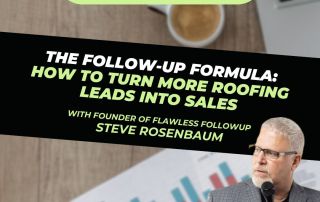 Roofing Sites in College Station, TX - Roofers - Roofer Growth Hacks - S3E2 - RGH - The follow-up formula: How to turn more roofing leads into sales with Steve Rosenbaum Blog Teaser Image